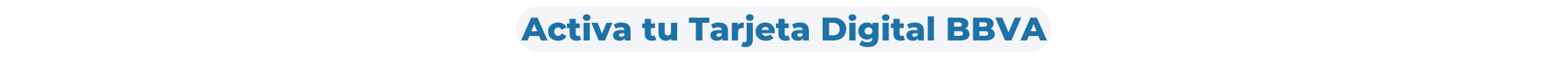 Activa tu Tarjeta Digital BBVA