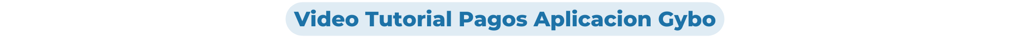 Video Tutorial Pagos Aplicacion Gybo