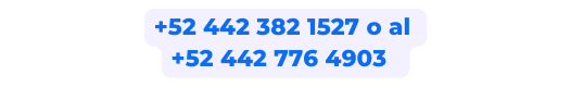 52 442 382 1527 o al 52 442 776 4903