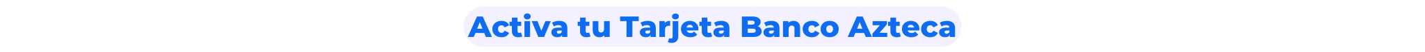 Activa tu Tarjeta Banco Azteca