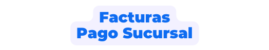 Facturas Pago Sucursal