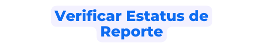 Verificar Estatus de Reporte