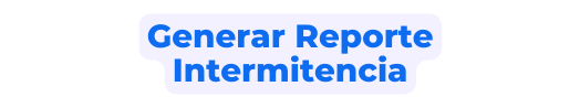 Generar Reporte Intermitencia