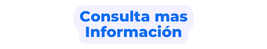 Consulta mas Información